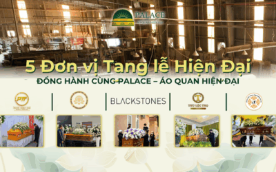 5 Đơn vị Tang lễ Hiện Đại uy tín đồng hành cùng PALACE – Áo Quan Hiện Đại